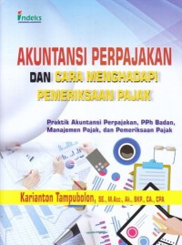 Image of Akuntansi perpajakan dan cara menghadapi pemeriksaan pajak : praktik akuntansi perpajakan, PPh badan, manajemen pajak, dan pemeriksaan pajak