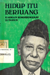 Image of Hidup itu berjuang : kasman singodimedjo 75 tahun