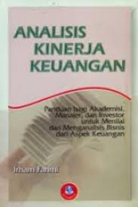 Image of Analisis kinerja keuangan : panduan bagi akademisi, manajer dan investor untuk menilai dan menganalisis bisnis dari aspek keuangan