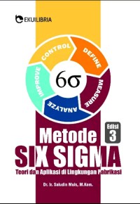 Image of Metode six sigma teori dan aplikasi di lingkungan pabrikasi