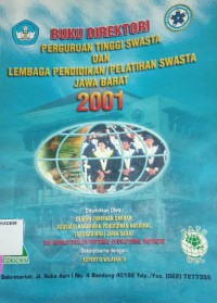 Image of Buku direktori perguruan tinggi swasta dan lembaga pendidikan/pelatihan swasta jawa barat 2001