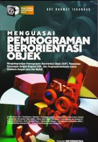 Image of Menguasai pemrograman berorientasi objek : mengintegrasikan pemrograman berorientasi objek (OOP), pemodelan rancangan dengan diagram UML, dan pengimplementasian dalam database dengan java dan mysql