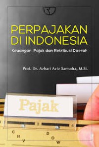 Image of Perpajakan di Indonesia : keuangan, pajak dan retribusi daerah