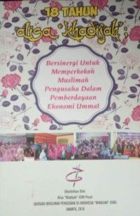 Image of 18 Tahun alisa khadijah : bersinergi untuk memperkokoh muslimah pengusaha dalam pemberdayaan ekonomi ummat