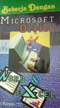 Image of Bekerja dengan microsoft office : sebuah panduan praktis dan lengkap dalam mempelajari microsoft waord dan microsoft excel