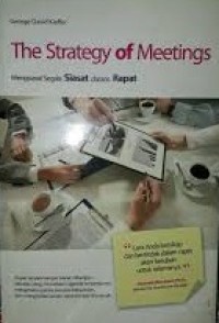 Image of The Strategy of Meetings : Menguasai Segala Siasat dalam Rapat