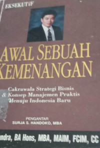 Image of Awal sebuah kemenangan : cakrawala strategi bisnsi & konsep manajemen praktis menuju indonesia baru
