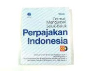 Image of Cermat menguasai seluk-beluk perpajakan indonesia