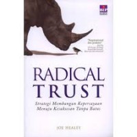 Image of Radical trust: strategi membangun kepercayaan menuju kesuksesan tanpa batas