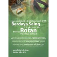 Image of Menuju industri kecil menengah (IKM): berdaya saing di era industri 4.0: produk rotan indonesia bangkit