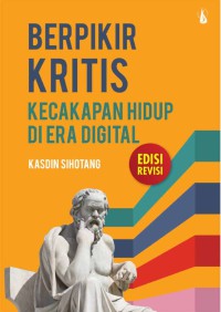 Berpikir kritis: Kecakapan hidup di era digital edisi revisi