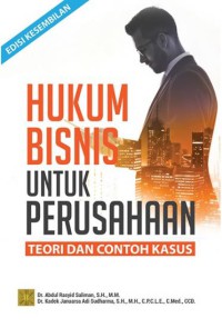 Image of Hukum bisnis untuk perusahaan: Teori dan contoh kasus