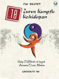 Image of 18 jurus kungfu kehidupan : hidup funtastic di tengah ancaman dunia modern